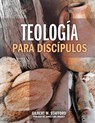 Teologia Para Discipulos = Theology for Disciples - Gilbert W. Stafford - 9781593176471