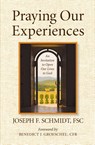 Praying Our Experiences - Joseph F Schmidt - 9781593251161