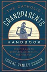 Catholic Grandparents Handbook - Lorene Hanley Duquin - 9781593253295