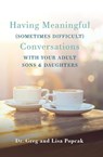 Having Meaningful, Sometimes Difficult, Conversations with Our Adult Sons and Daughters - Gregory Popcak ; Lisa Popcak - 9781593255558