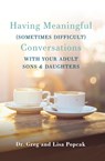 Having Meaningful, Sometimes Difficult, Conversations with Our Adult Sons and Daughters - Gregory Popcak ; Lisa Popcak - 9781593255558