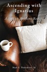 Ascending with Ignatius - Mark E Thibodeaux Sj - 9781593255954