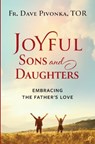 Joyful Sons and Daughters - Fr. Dave Pivonka T. O. R. - 9781593257262