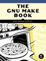The Gnu Make Book - John Graham-Cumming - 9781593276492