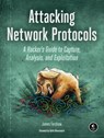 Attacking Network Protocols - James Forshaw - 9781593277505