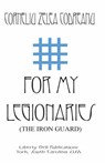 For My Legionaries - CODREANU,  Corneliu Zelea - 9781593640002