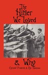 HITLER WE LOVED & WHY - Christof Friedrich ; Eric Thomson - 9781593640231
