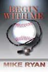 Begin With Me - Mike Ryan - 9781593743567