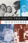 Among Friends - M. F. K. Fisher - 9781593760243