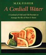 A Cordiall Water: A Garland of Odd and Old Receipts to Assuage the Ills of Man and Beast - M. F. K. Fisher - 9781593760298