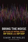 Bring the Noise - Simon Reynolds - 9781593764609