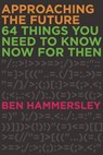 Approaching the Future - HAMMERSLEY,  Ben - 9781593765149