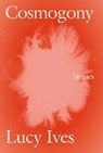 Cosmogony - Lucy Ives - 9781593765996