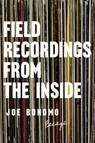 Field Recordings from the Inside - Joe Bonomo - 9781593766627