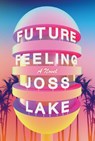 Future Feeling - Joss Lake - 9781593766887
