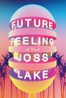 Future Feeling - Joss Lake - 9781593766894