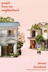 People from My Neighborhood - Hiromi Kawakami - 9781593767112