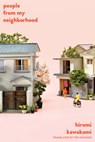 People from My Neighborhood - Hiromi Kawakami - 9781593767112
