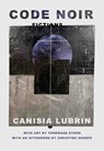 Code Noir: Fictions - Canisia Lubrin - 9781593767969