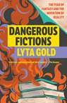 Dangerous Fictions - Lyta Gold - 9781593768089