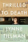 Thrilled to Death: Selected Stories - Lynne Tillman - 9781593768140