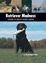 Retriever Madness - Nona Kilgore Bauer - 9781593786366