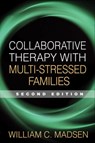 Collaborative Therapy with Multi-Stressed Families, Second Edition - William C. Madsen ; Froma Walsh ; Peter Fraenkel ; Rachel T. Hare-Mustin - 9781593854348