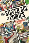 The Silver Age of Comics - William Schoell - 9781593936068