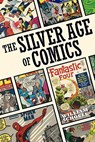The Silver Age of Comics - William Schoell - 9781593936068