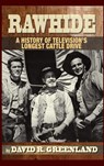 Rawhide - A History of Television's Longest Cattle Drive (hardback) - David R Greenland - 9781593938635