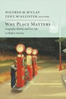 Why Place Matters - Wilfred M. McClay ; Ted V. McAllister - 9781594037160