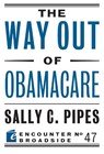 The Way Out of Obamacare - PIPES,  Sally C. - 9781594038297