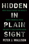 Hidden in Plain Sight - Peter J. Wallison - 9781594038655
