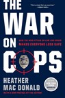 The War on Cops - Heather Mac Donald - 9781594039683