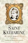 Saint Katharine - BIDDLE,  Cordelia Frances - 9781594162428