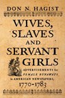 Wives, Slaves, and Servant Girls - Don N. Hagist - 9781594162527