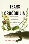 Tears for Crocodilia - Zach Fitzner - 9781594163807