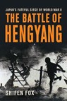 The Battle of Hengyang - Shifen Fox - 9781594164613