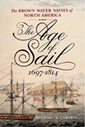 The Age of Sail, 1697–1814 - Michael G. Laramie - 9781594164637
