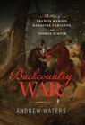 Backcountry War - Andrew Waters - 9781594164729