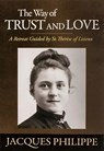 The Way of Trust and Love - Fr. Jacques Philippe - 9781594171659