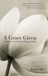 A Grace Given: a Father's Love for a Dying Child - GILGES,  Kent - 9781594171826