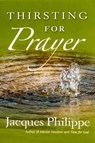 Thirsting for Prayer - Fr. Jacques Philippe - 9781594172083