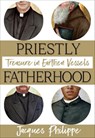 Priestly Fatherhood - Fr. Jacques Philippe - 9781594174179