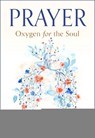 Prayer: Oxygen for the Soul - Fr. Jacques Philippe - 9781594175190