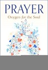 Prayer: Oxygen for the Soul - Fr. Jacques Philippe - 9781594175190