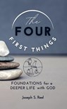 The Four First Things: Foundations for a Deeper Life with God - Joseph S. Reel - 9781594175862