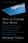 How to Change Your Mind - Michael Pollan - 9781594204227