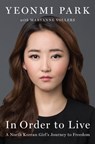 In Order to Live: A North Korean Girl's Journey to Freedom - Yeonmi Park - 9781594206795