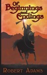 Of Beginnings and Endings - ADAMS,  Robert, Sailor - 9781594263149